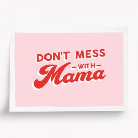 Drawing A5 Don't Mess with mama - 
